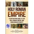 thumbnail image 1 of Holy Roman Empire: A Captivating Guide to the Holy Roman Empire and Carolingian Dynasty, (Paperback), 1 of 1