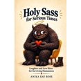 thumbnail image 1 of Holy Sass for Serious Times: Laughter and Love Bites for Surviving Humanness, (Paperback), 1 of 1
