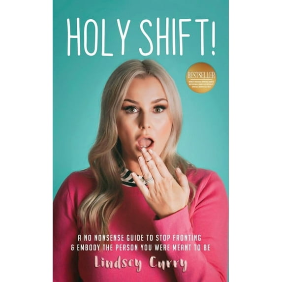 Holy Shift!: A No Nonsense Guide On How To Stop Fronting and Embody The Person You Were Meant To Be. (Paperback)