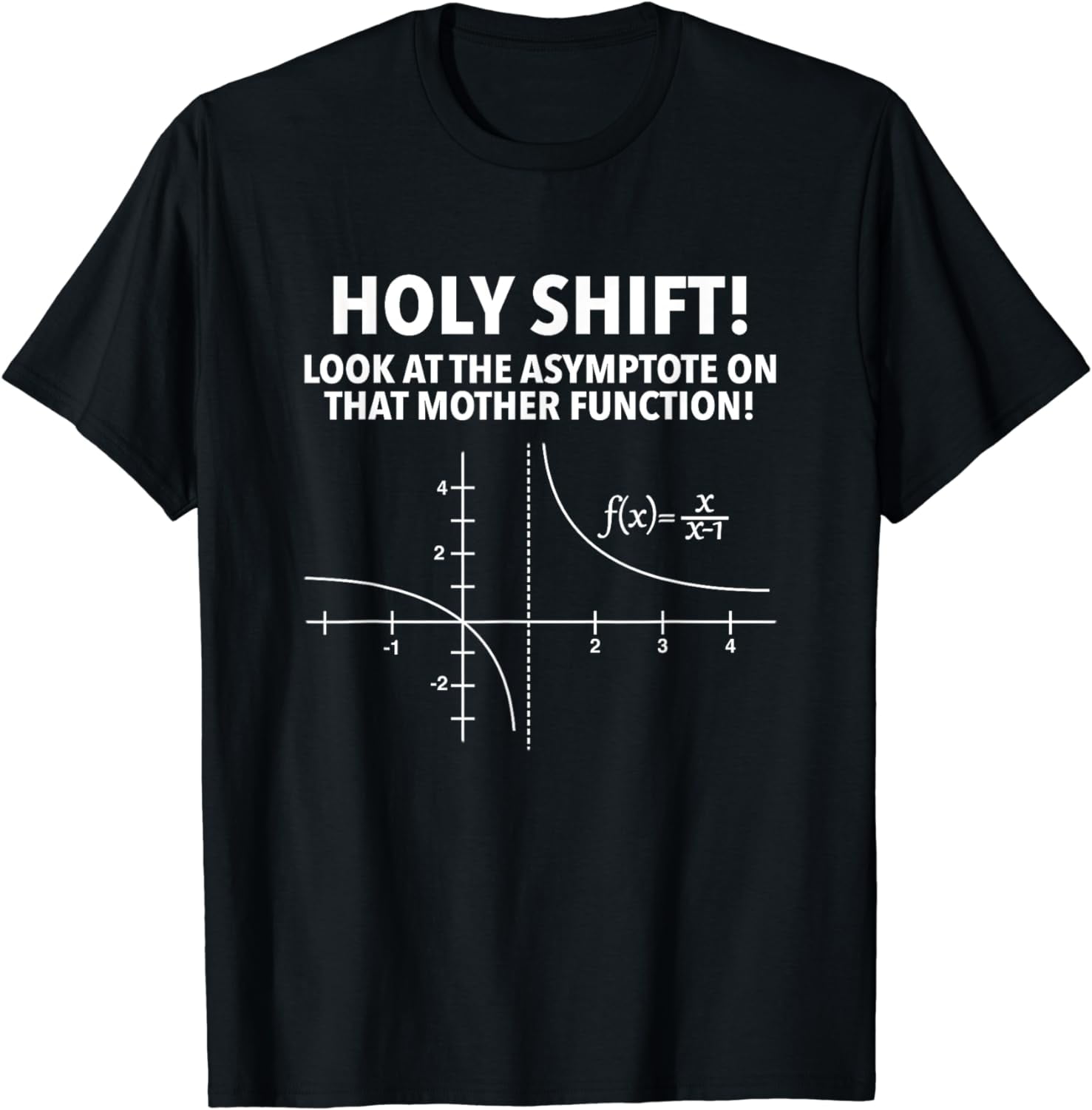 Holy Shift Look At Asymptote On That Mother Function T-shirt - Walmart.com