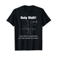 thumbnail image 1 of Holy Shift Look at the Asymptote Math Teacher Science T-Shirt, 1 of 5