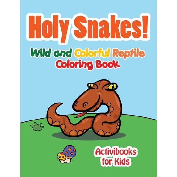 Holy Snake! Wild and Colorful Reptile Coloring Book, (Paperback)