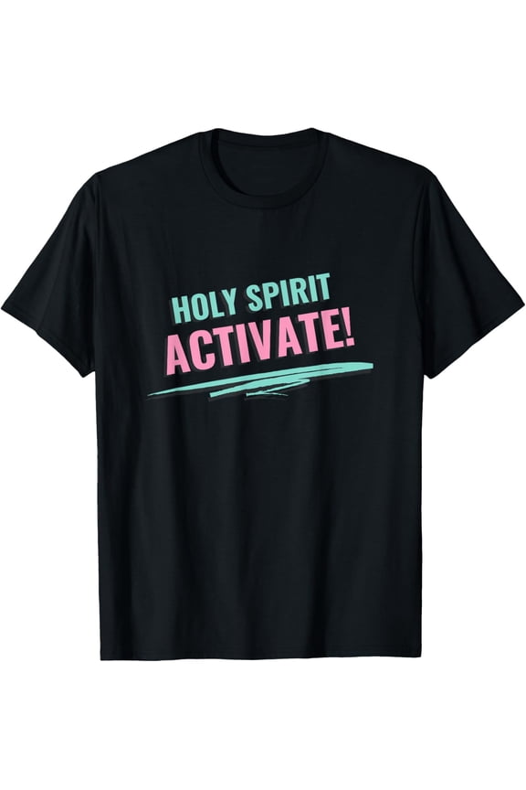 Holy Spirit Activate - Funny Christian Religious T-Shirt