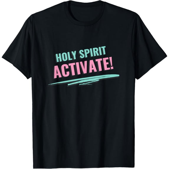 Holy Spirit Activate - Funny Christian Religious T-Shirt