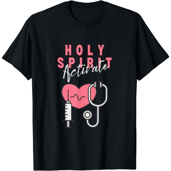 Holy Spirit Activate - Nursing Funny Christian Religious T-Shirt