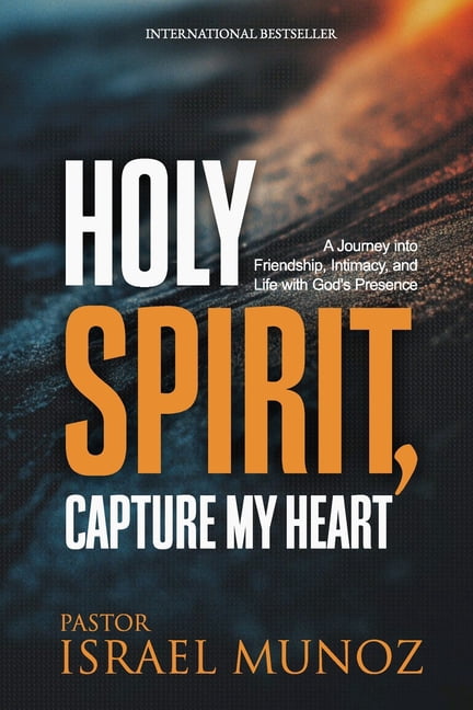 Holy Spirit, Capture My Heart: A Journey into Friendship, Intimacy, and Life with God's Presence, (Paperback)