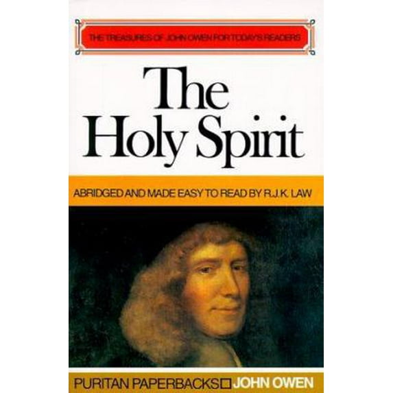 Holy Spirit: The Treasures of John Owen for Today's Readers (Paperback) by John Owen, R J K Law