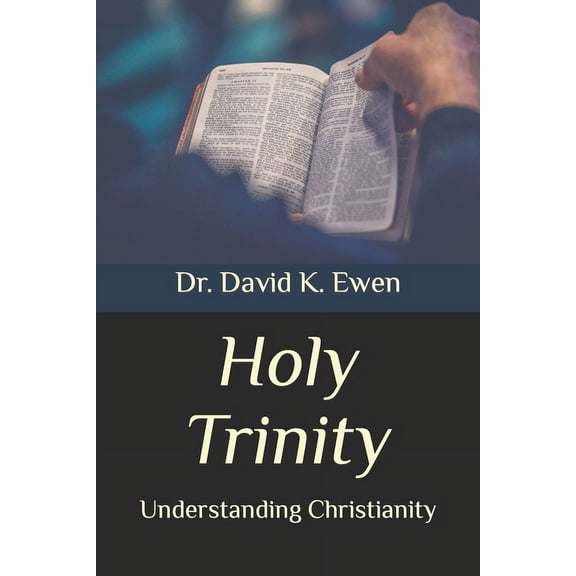 Eternal Truth Bible College Holy Trinity: Understanding Christianity, (Paperback)