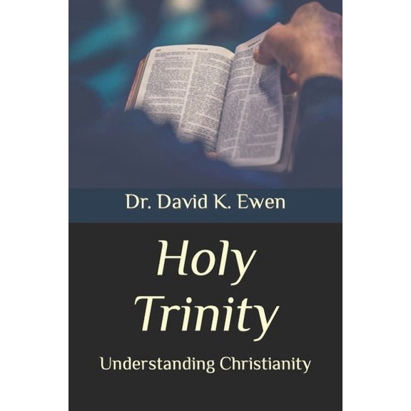 Eternal Truth Bible College Holy Trinity: Understanding Christianity, (Paperback)