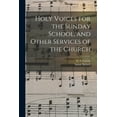 thumbnail image 1 of Holy Voices for the Sunday School, and Other Services of the Church Paperback 1014116090 9781014116093 Isaiah Baltzell, 1 of 1