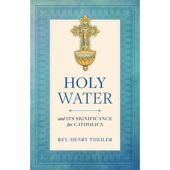 Holy Water: And Its Significance for Catholics, (Paperback)