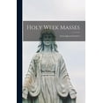 thumbnail image 1 of Holy Week Masses: From Approved Sources, (Paperback), 1 of 1