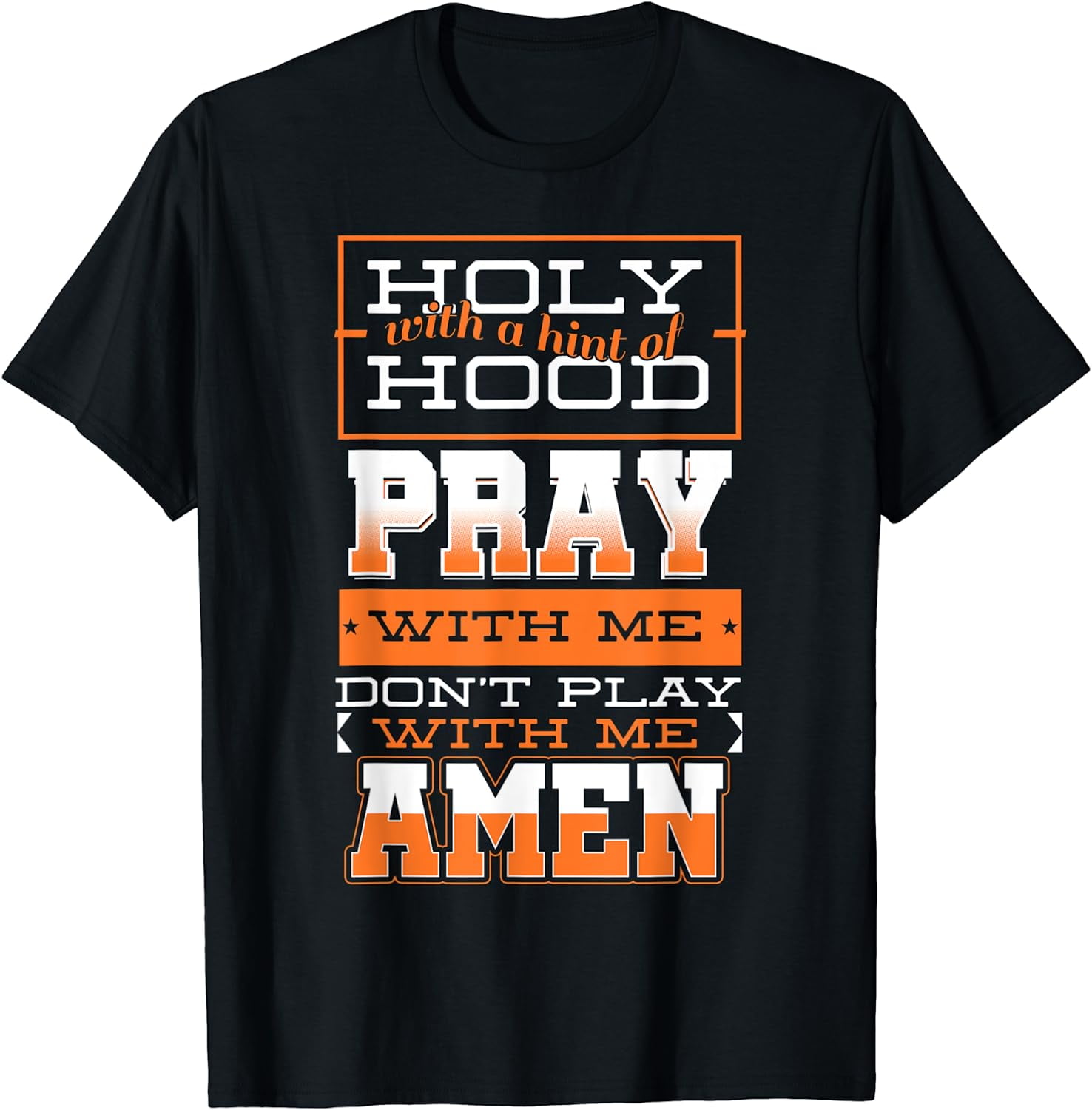 Holy With A Hint Of Hood Pray With Me Don t Play With Me T Shirt Walmart