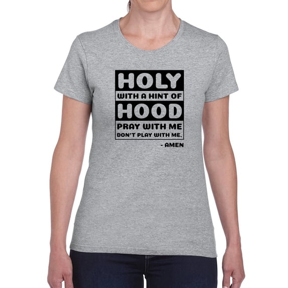 Holy With A Hint Of Hood T-Shirt Women -GoatDeals Designs, Female Medium