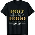 thumbnail image 1 of Holy With A Hint of Hood Pray With Me Dont Play With Me Gift T-Shirt, 1 of 3