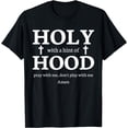 thumbnail image 1 of Holy With A Hint of Hood pray with me, don't play with me T-Shirt, 1 of 4