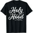 Holy With a Hint of Hood Pray With Me Don't Play With Me T-Shirt
