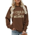 thumbnail image 1 of Holzkary Sweatshirts for Women Hoodies I Could Be Meaner Sweatshirt Long Sleeve Shirts Funny Graphic Tees Graphic Printed Pullover Top Comfy Fall Winter Outfits Clothes 2025 Fashion Coffee Xxl, 1 of 4