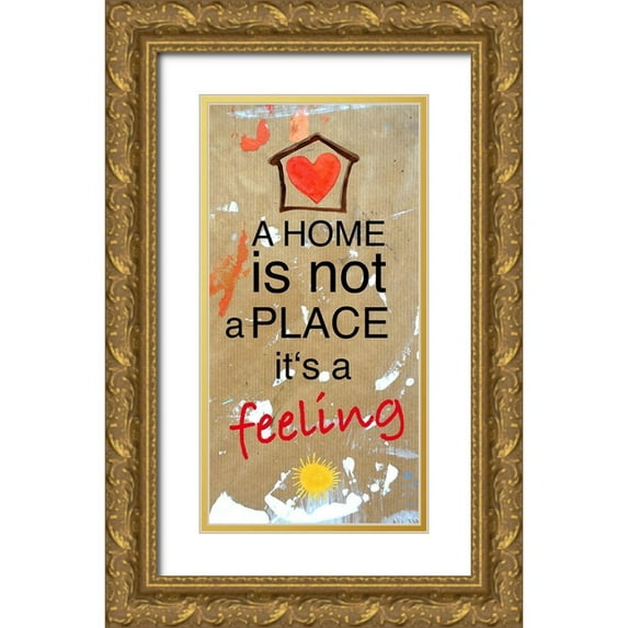 Holzner, Renate 11x18 Gold Ornate Wood Framed with Double Matting Museum Art Print Titled - A Home is not a Place its a feeling