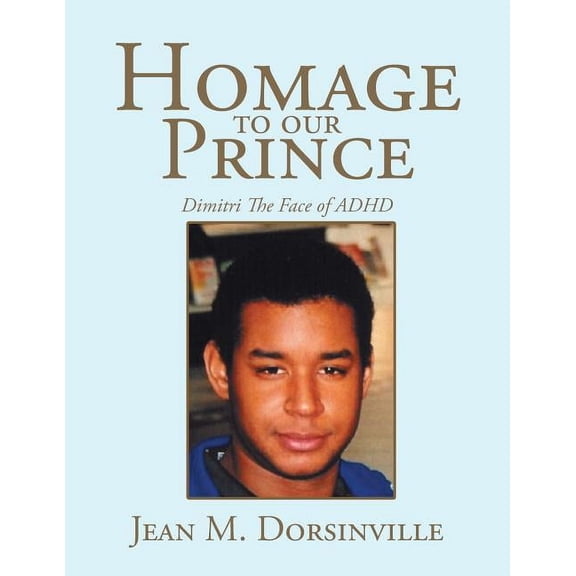 Homage to our Prince: Dimitri The Face of ADHD (Paperback)