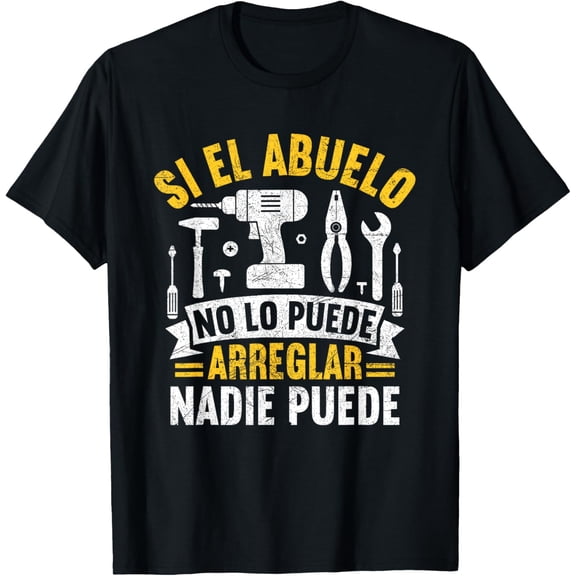 Hombre Si El Abuelo No Puede Arreglarlo Nadie Puede T-Shirt