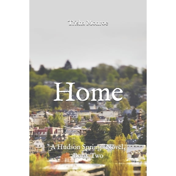 Home : A Hudson Springs Novel, Book Two (Paperback)