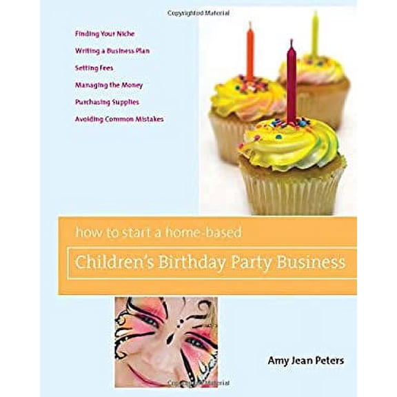 Pre-Owned How to Start a Home-Based Children's Birthday Party Business (Paperback) 0762749385 9780762749386