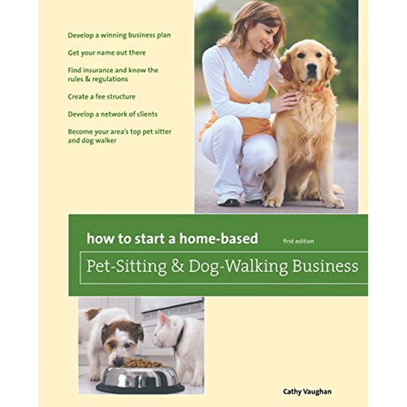 Pre-Owned How to Start a Home-Based Pet-Sitting and Dog-Walking Business (Paperback) 0762760834 9780762760831