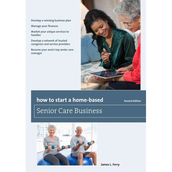Pre-Owned How to Start a Home-Based Senior Care Business (Paperback) 149300767X 9781493007677