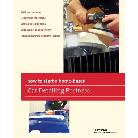 Home-Based Business How to Start a Home-based Car Detailing Business, (Paperback)