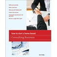 thumbnail image 1 of Home-Based Business Series: How to Start a Home-Based Consulting Business : *Define Your Specialty *Build A Client Base *Make Yourself Indispensable *Create A Fee Structure *Find Trusted Subcontractors And Specialists *Become A Sought-After Expert (Paperback), 1 of 1