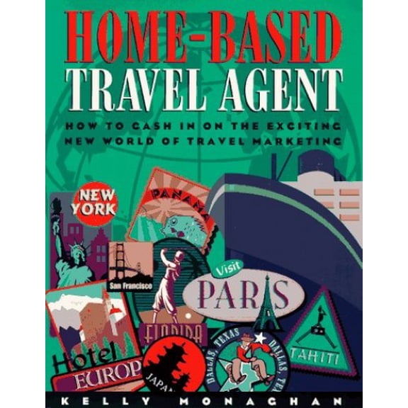 Pre-Owned Home-Based Travel Agent: How to Cash in on the Exciting New World of Travel Marketing Paperback