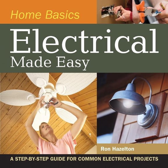 Pre-Owned Home Basics - Electrical Made Easy: A Step-By-Step Guide for Common Electrical Projects (Spiral-bound) 1558708960 9781558708969