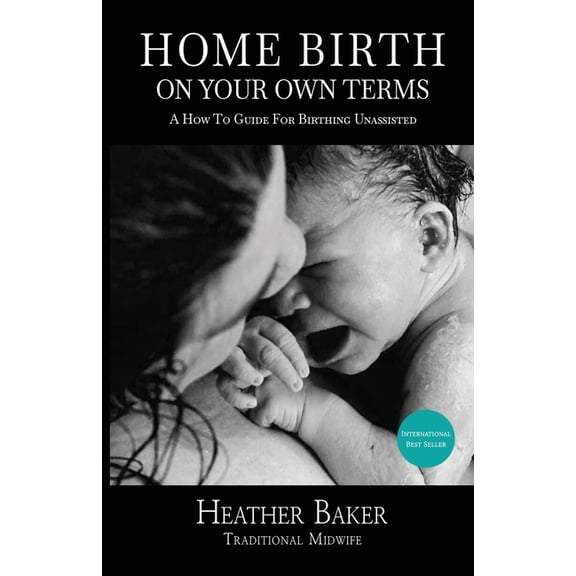 Home Birth On Your Own Terms, (Paperback)