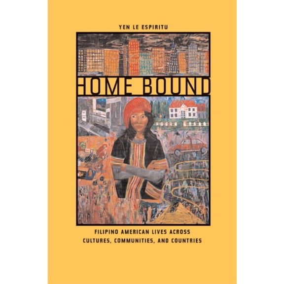 Home Bound : Filipino American Lives across Cultures, Communities, and Countries (Edition 1) (Paperback)