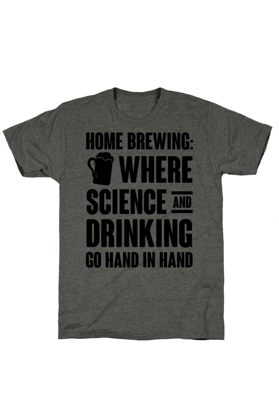 Home Brewing Where Science And Drinking Go Hand In Hand Unisex Triblend Tee Tee Shirt Swea