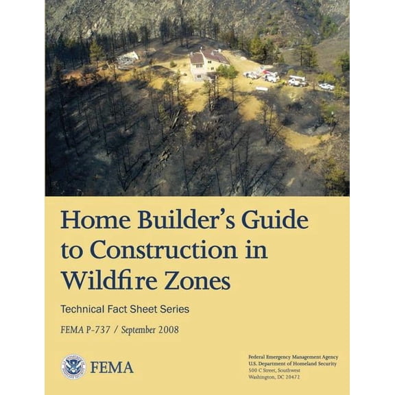 Home Builder's Guide to Construction in Wildfire Zones (Technical Fact Sheet Series - FEMA P-737 / September 2008)