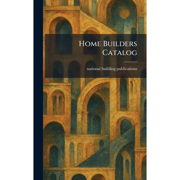 Home Builders Catalog, (Hardcover)