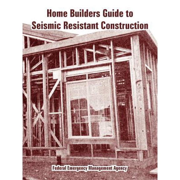 Home Builders Guide to Seismic Resistant Construction (Paperback)
