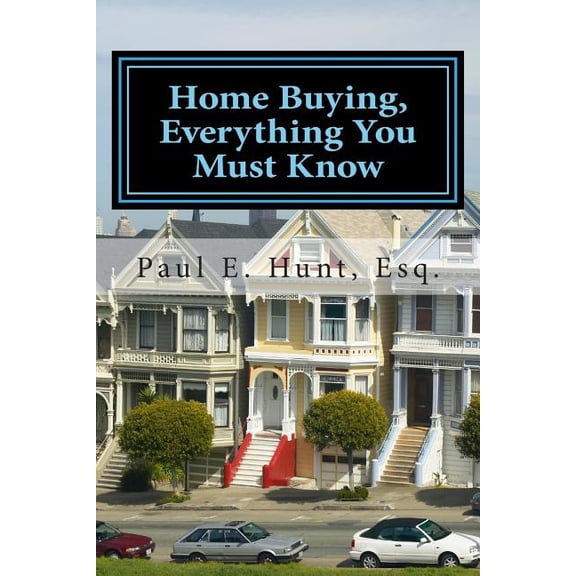 Home Buying, Everything You Must Know (Paperback)