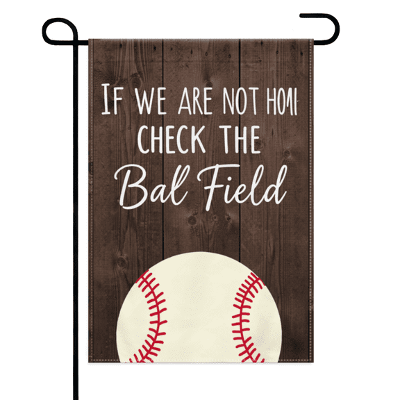 If We Aren't Home Check The Field Baseball Softball Garden Flag 12×18in Double Sided Sport Themed UV Protected Decor For Outdoor Yard Lawn Patio Baseball Lover Home