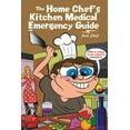 thumbnail image 1 of The Home Chef's Kitchen Medical Emergency Guide, (Paperback), 1 of 1