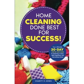 Pre-Owned Home Cleaning Done Best for Success!: Your Ultimate 30-Day Step-by-Step Guide To Achieving a Clean, Well Organized, and Harmonious Home