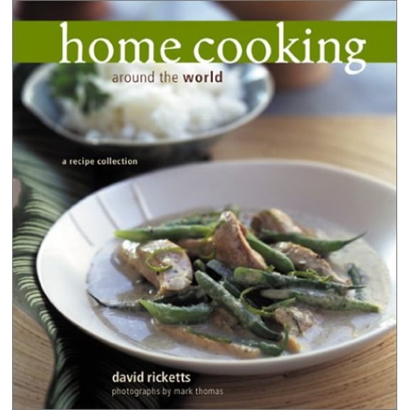 Pre-Owned Home Cooking Around the World: A Recipe Collection (Hardcover) 158479092X 9781584790921