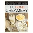 thumbnail image 1 of Pre-Owned The Home Creamery: Make Your Own Fresh Dairy Products; Easy Recipes for Butter, Yogurt, Sour Cream, Creme Fraiche, Cream Cheese, Ricotta, and More!, 1 of 1