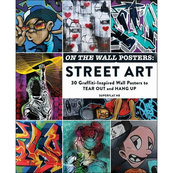 Home Décor Gift On the Wall Posters: Street Art: 30 Graffiti-Inspired Wall Posters to Tear Out and Hang Up, (Paperback)