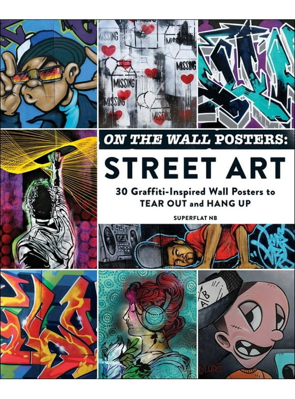 Home Décor Gift Series: On the Wall Posters: Street Art : 30 Graffiti-Inspired Wall Posters to Tear Out and Hang Up (Paperback)