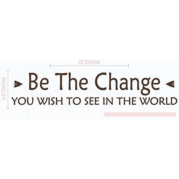 Home Décor Wall Decals Be Change You See Inspirational Sticker Quote 23x4.5-Inch Chocolate Brown