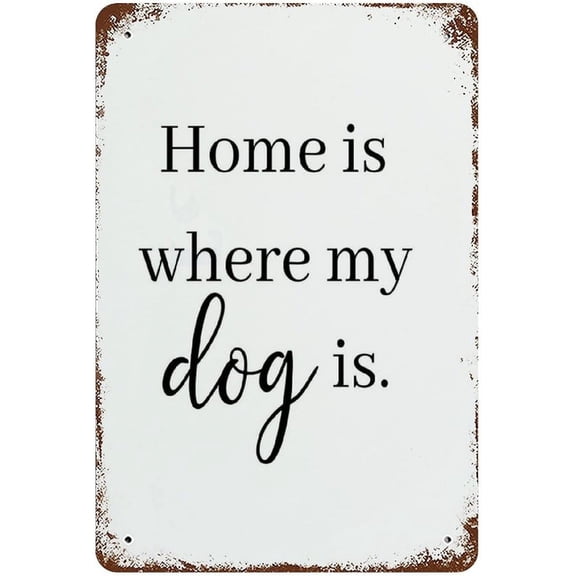 Home is Where My Dog is Dog Metal Print Tin Sign Wall Decor Home Wall Decor Dog Quote Dog Parent Gift Dog Decor Dog Pet Plaque Poster for Home Bathroom and Cafe Bar Pub 8x5.5 Inch