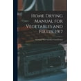 thumbnail image 1 of Home Drying Manual for Vegetables and Fruits, 1917 (Paperback), 1 of 1